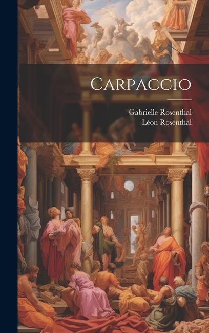 Carpaccio - Gabrielle Rosenthal, Léon Rosenthal