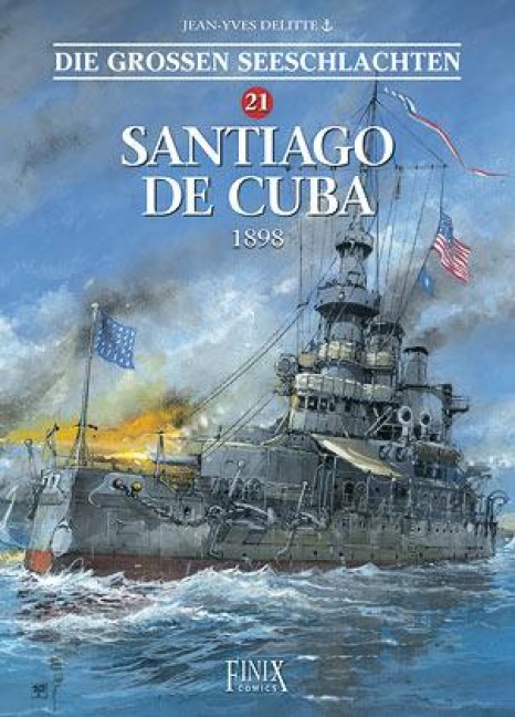 Die Großen Seeschlachten / Santiago de Cuba 1898 - Jean-Yves Delitte