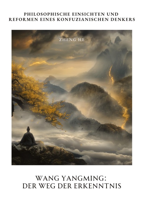 Wang Yangming: Der Weg der Erkenntnis - He Zheng