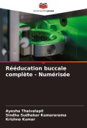 Cover-Bild zum Titel 'Rééducation buccale complète - Numérisée' von 'Ayesha Thaivalapil, Sindhu Sudhakar Kumararama, Krishna Kumar'