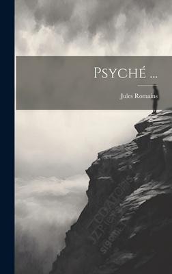 Psyché ... - Jules Romains