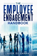 The Employee Engagement Handbook - Luca Dellanna
