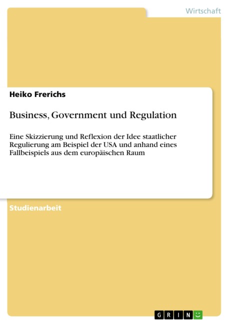 Business, Government und Regulation - Heiko Frerichs