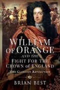 Cover-Bild zum Titel 'William of Orange and the Fight for the Crown of England' von 'Brian Best'