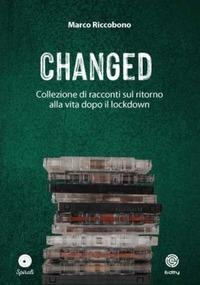 Changed. Collezione di racconti sul ritorno alla vita dopo il lockdown - Marco Riccobono