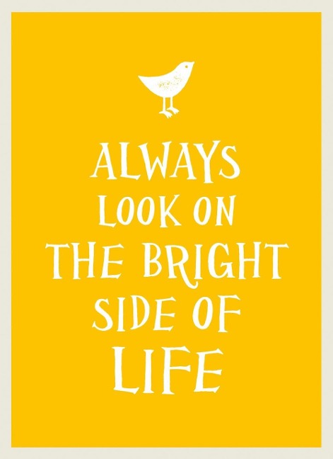 Always Look on the Bright Side of Life - Summersdale Publishers