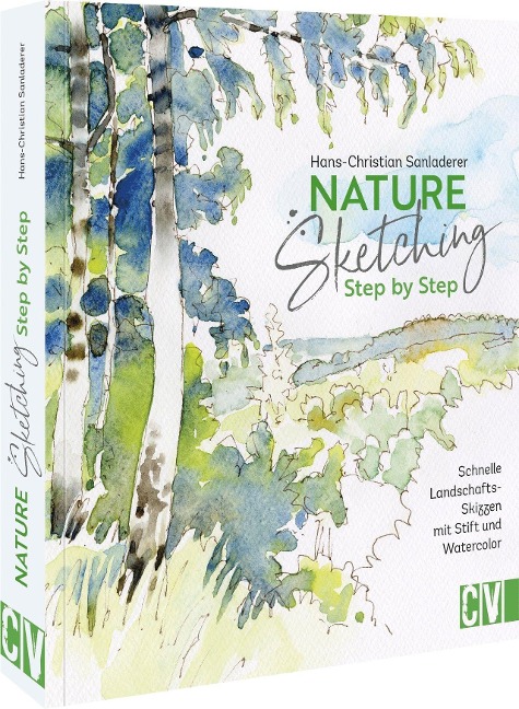 Nature Sketching Step by Step - Hans-Christian Sanladerer