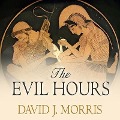 The Evil Hours Lib/E: A Biography of Post-Traumatic Stress Disorder - David J. Morris