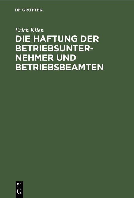 Die Haftung der Betriebsunternehmer und Betriebsbeamten - Erich Klien
