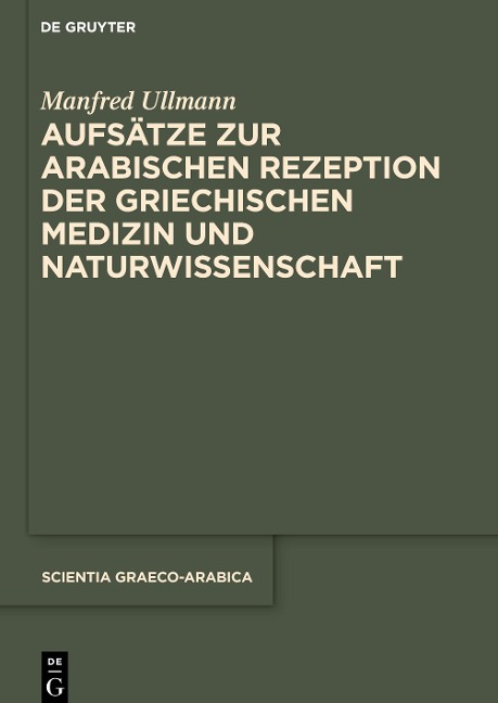 Aufsätze zur arabischen Rezeption der griechischen Medizin und Naturwissenschaft - Manfred Ullmann