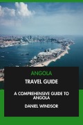 Cover-Bild zum Titel 'Angola Travel Guide: A Comprehensive Guide to Angola.' von 'Daniel Windsor'