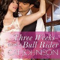 Cover-Bild zum Titel 'Three Weeks with a Bull Rider Lib/E' von 'Cat Johnson'