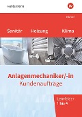 Anlagenmechaniker/-in Sanitär-, Heizungs- und Klimatechnik. Kundenaufträge Lernfelder 1-4: Arbeitsheft - Thomas Wolf, Thomas Holz