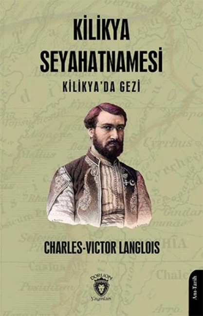 Kilikya Seyahatnamesi - Kilikyada Gezi - Charles-Victor Langlois