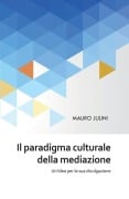 Il paradigma culturale della mediazione - Mauro Julini