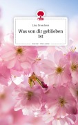 Cover-Bild zum Titel 'Was von dir geblieben ist. Life is a Story - story.one' von 'Lina Dreschers'