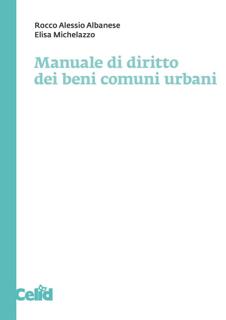 Manuale di diritto dei beni comuni urbani - Rocco Alessio Albanese, Elisa Michelazzo