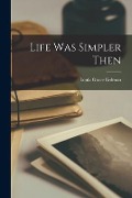 Life Was Simpler Then - Loula Grace Erdman