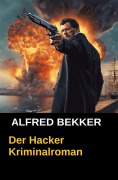 Cover-Bild zum Titel 'Der Hacker' von 'Alfred Bekker'