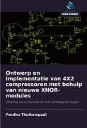 Cover-Bild zum Titel 'Ontwerp en implementatie van 4X2 compressoren met behulp van nieuwe XNOR-modules' von 'Pardhu Thottempudi'