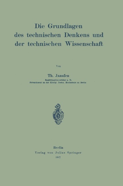 Die Grundlagen des technischen Denkens und der technischen Wissenschaft - Th. Janssen