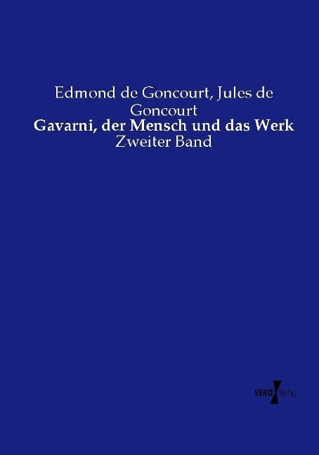 Gavarni, der Mensch und das Werk - Edmond De Goncourt, Jules De Goncourt