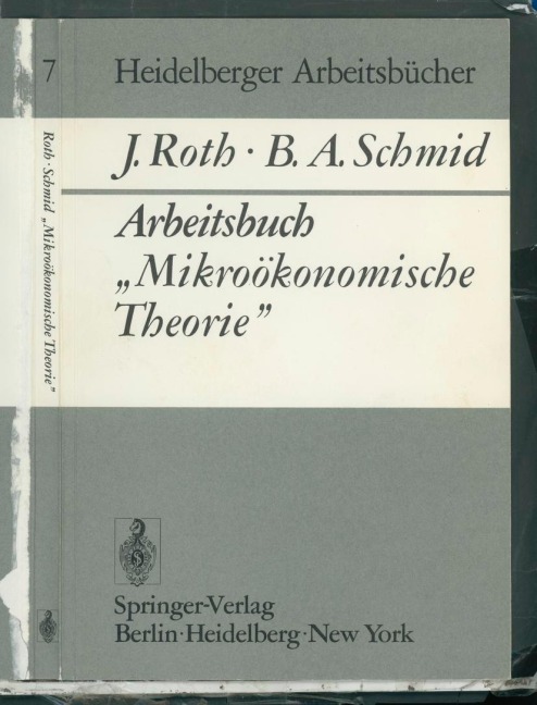 Arbeitsbuch "Mikroökonomische Theorie" - J. Roth, B. A. Schmid