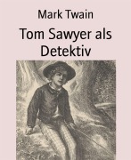 Cover-Bild zum Titel 'Tom Sawyer als Detektiv' von 'Mark Twain'