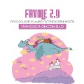 Favole 2.0 favole classiche ambientate nei giorni nostri - Francesca Giacomello