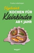 Cover-Bild zum Titel 'Vegetarisch kochen für Kleinkinder ab 1 Jahr' von 'Franka Lederbogen'