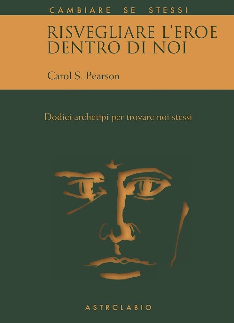 Risvegliare l'eroe dentro di noi. Dodici archetipi per trovare noi stessi - Carol S. Pearson