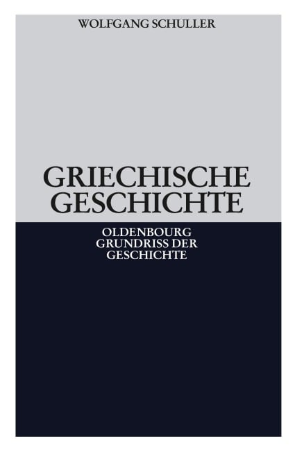 Griechische Geschichte - Wolfgang Schuller