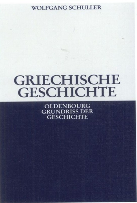 Griechische Geschichte - Wolfgang Schuller