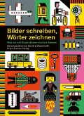 Bilder schreiben, Wörter zeichnen - 