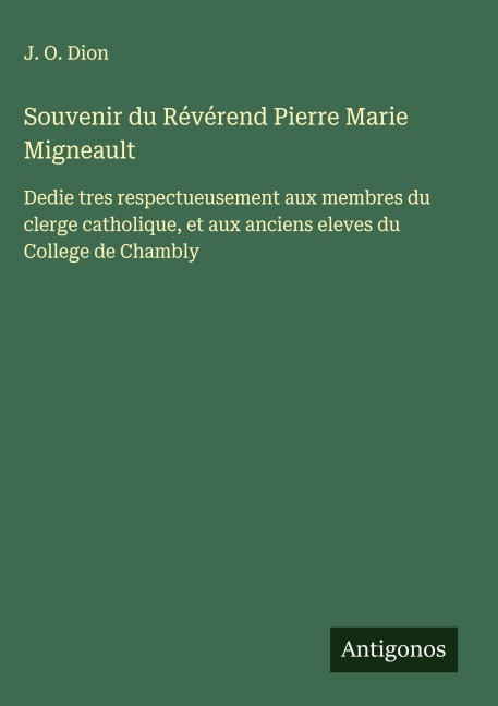 Souvenir du Révérend Pierre Marie Migneault - J. O. Dion