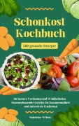 Cover-Bild zum Titel 'Schonkost Kochbuch: 500 gesunde Rezepte für bessere Verdauung und Wohlbefinden - Magenschonende Gerichte für Darmgesundheit und zuckerfreie Ernährung' von 'Madeleine Wilson'