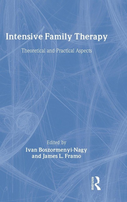 Intensive Family Therapy - Ivan Boszormenyi-Nagy, James L. Framo