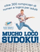 Cover-Bild zum Titel 'Mucho Loco Sudoku! oltre 300 rompicapi di numeri e logica per adulti' von 'Puzzle Therapist'