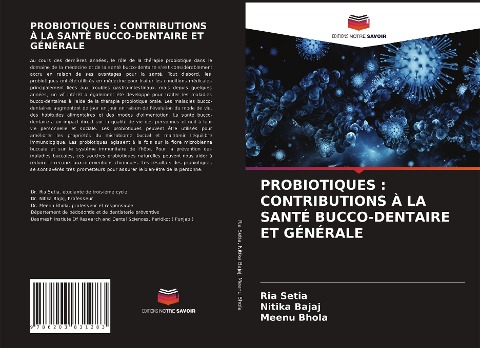 PROBIOTIQUES : CONTRIBUTIONS À LA SANTÉ BUCCO-DENTAIRE ET GÉNÉRALE - Ria Setia, Nitika Bajaj, Meenu Bhola