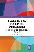 Cover-Bild zum Titel 'Black Girlhood, Punishment, and Resistance' von 'Nishaun T. Battle'