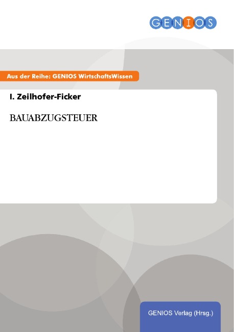 BAUABZUGSTEUER - I. Zeilhofer-Ficker
