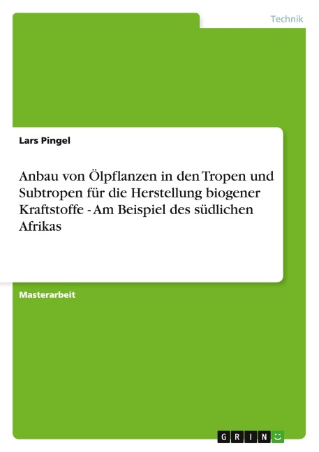 Anbau von Ölpflanzen in den Tropen und Subtropen für die Herstellung biogener Kraftstoffe - Am Beispiel des südlichen Afrikas - Lars Pingel