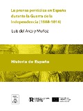 Cover-Bild zum Titel 'La prensa periódica en España durante la Guerra de la Independencia (1808-1814) Apuntes bibliográficos por Luis del Arco...' von 'Luis del Arco y Muñoz'