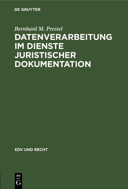 Datenverarbeitung im Dienste juristischer Dokumentation - Bernhard M. Prestel