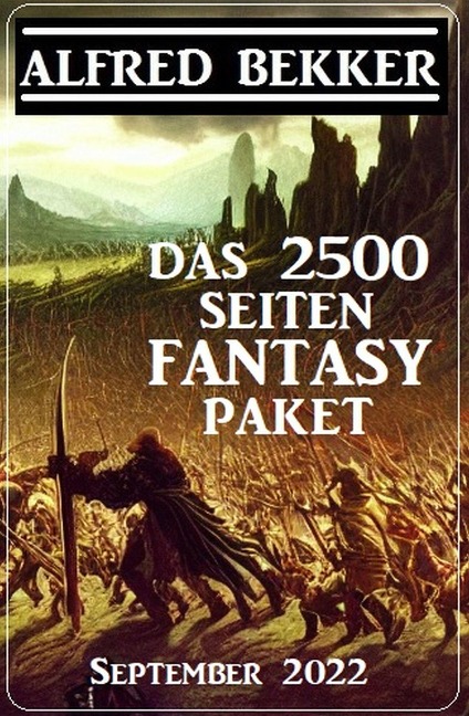 Das 2500 Seiten Fantasy Paket September 2022 - Alfred Bekker