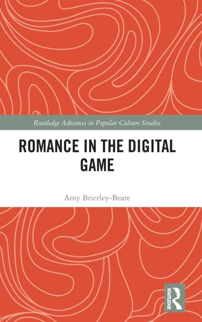 Romance in the Digital Game - Amy Brierley-Beare