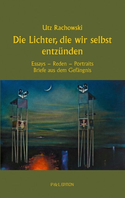 Die Lichter, die wir selbst entzünden - Utz Rachowski