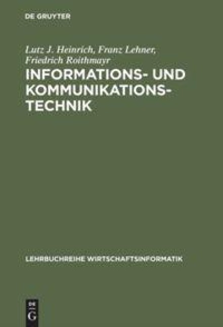 Informations- und Kommunikationstechnik - Lutz J. Heinrich, Friedrich Roithmayr, Franz Lehner