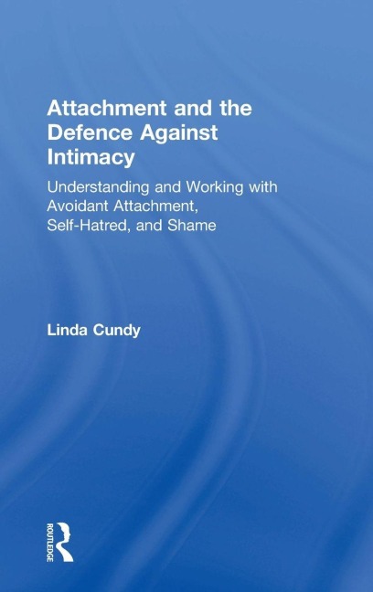 Attachment and the Defence Against Intimacy - Linda Cundy