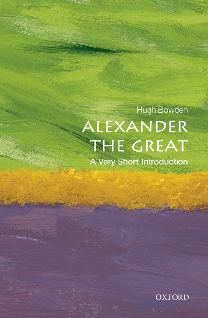 Alexander the Great - Hugh Bowden